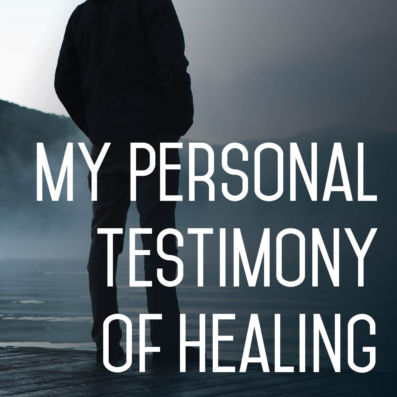 My Personal Testimony of Healing