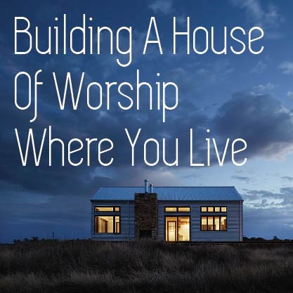 Building a House of Worship Where You Live
