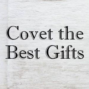 Covet the Best Gifts