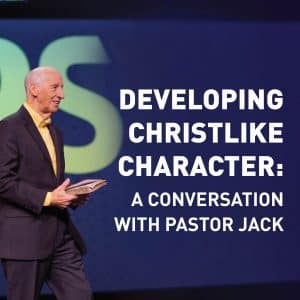 Developing Christlike Character: A Conversation with Pastor Jack