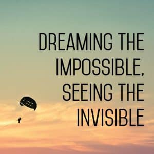 Dreaming the Impossible, Seeing the Invisible