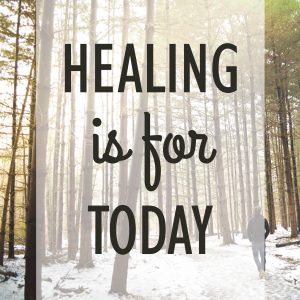 Healing Is For Today