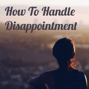 How To Handle Disappointment