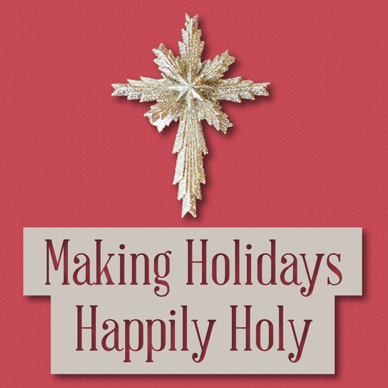 Making Holidays Happily Holy