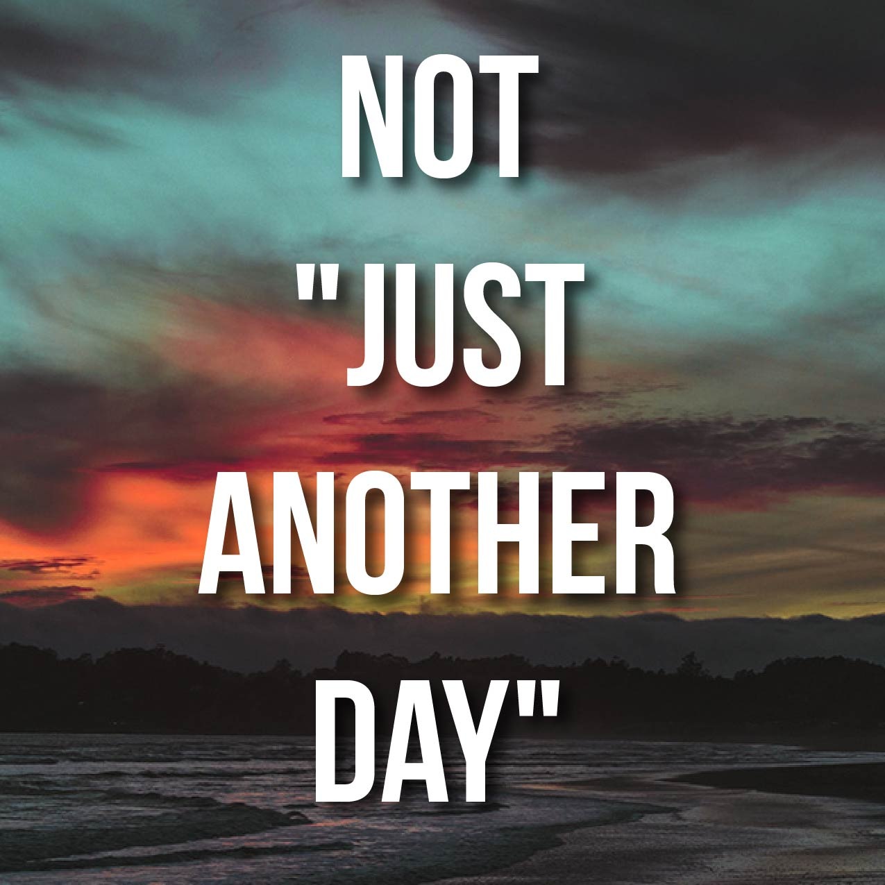 Not “Just Another Day”