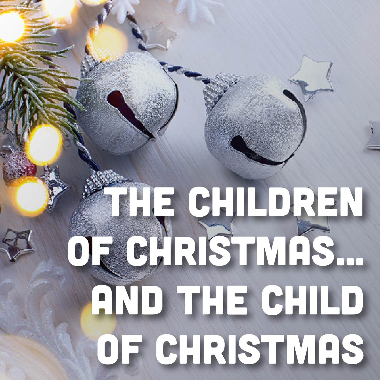 The Children of Christmas… And The Child of Christmas