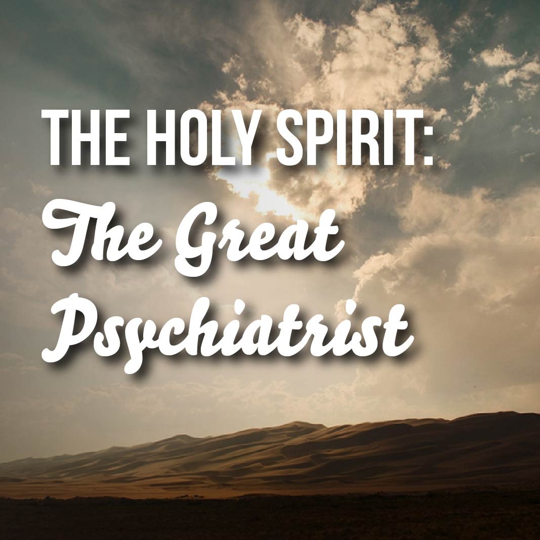 The Holy Spirit: The Great Psychiatrist