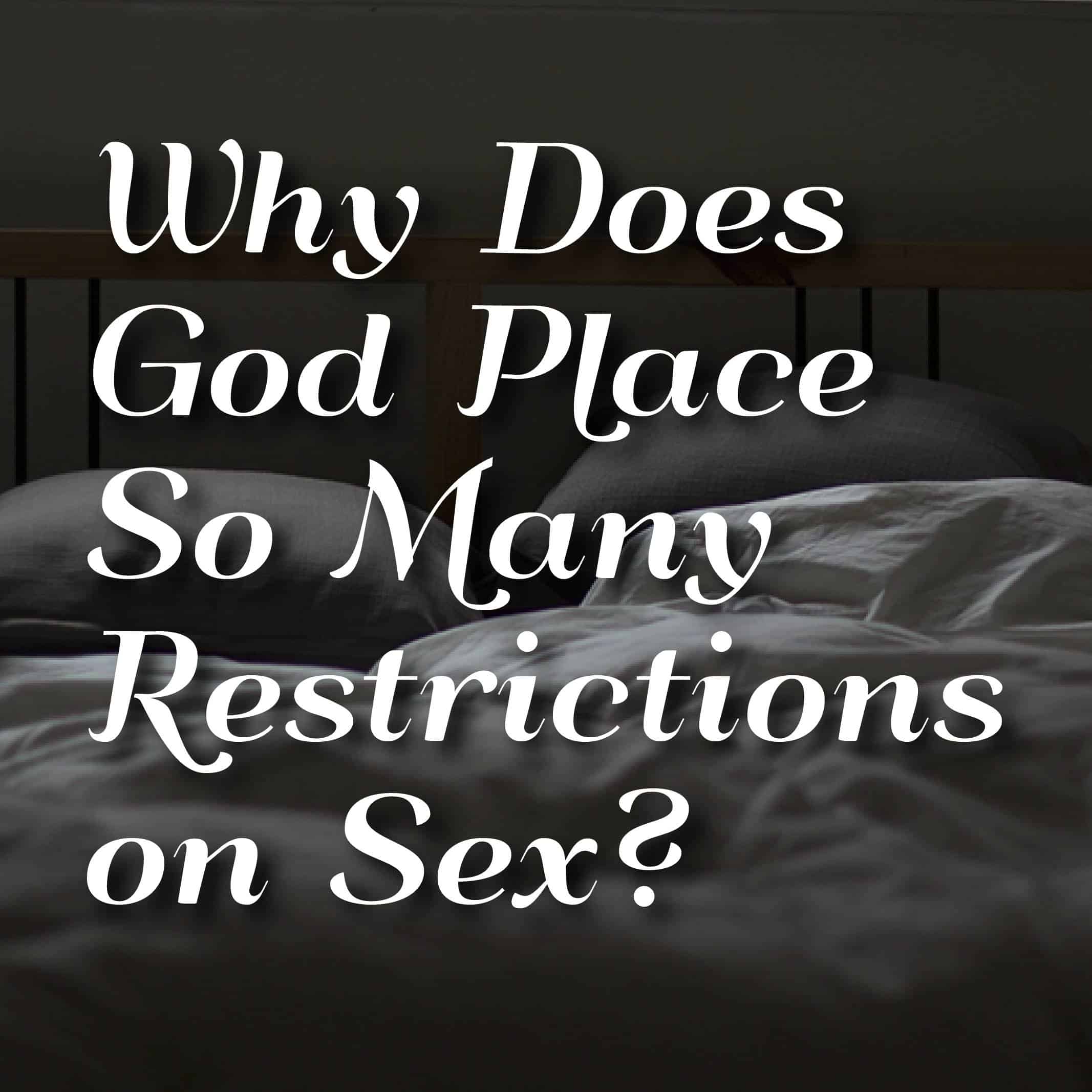 Why Does God Place So Many Restrictions On Sex Jack Hayford Ministries 