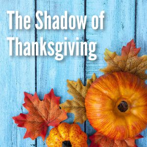The Shadow of Thanksgiving