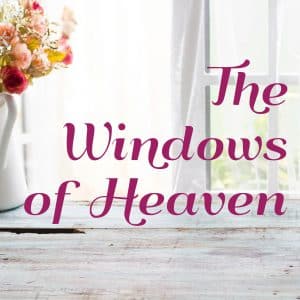 The Windows of Heaven