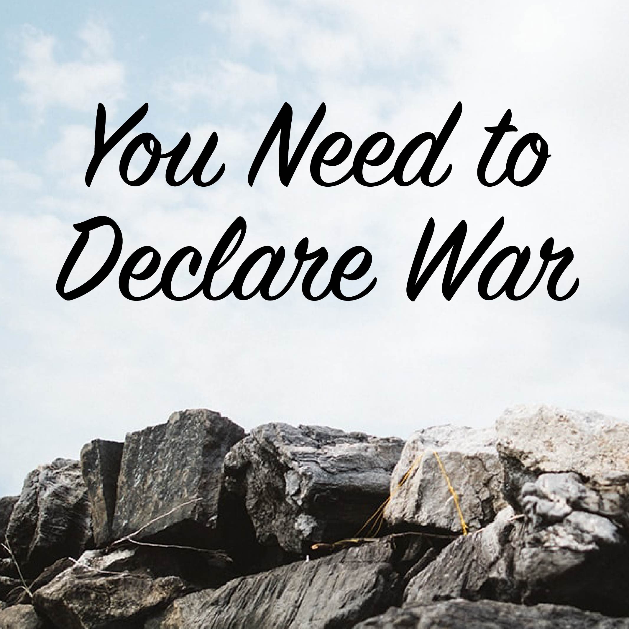 You Need to Declare War