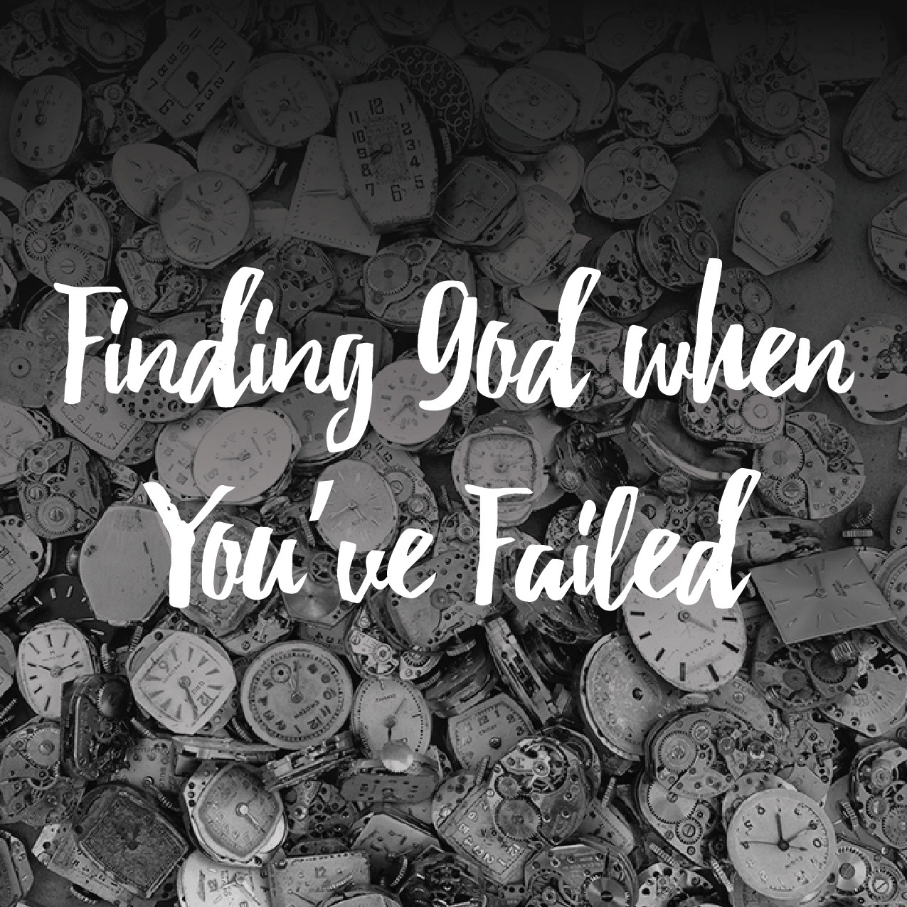 Finding God When You’ve Failed