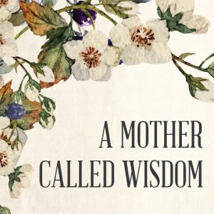 A Mother Called Wisdom