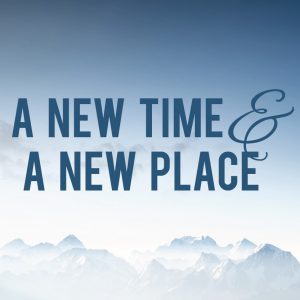 A New Time and A New Place