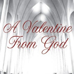 A Valentine From God