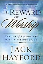 The Reward of Worship: The Joy of Fellowship with a Personal God